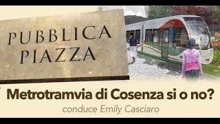 pubblica-piazza-metrotramvia-di-cosenza-si-o-no