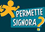 permette signora permette signora